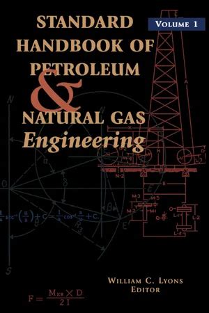 Standard Handbook Of Petroleum And Natural Gas Engineering Volume 1
