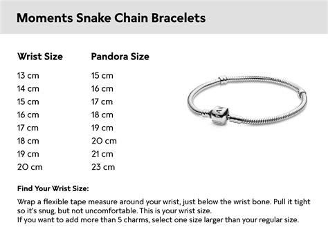 Use the below instructions to measure your wrist size. Next, use the size chart for your bracelet of choice to find your perfect size. If you are between wrist or bracelet sizes, we recommend choosing the next size up. Find your wrist size Pandora. 