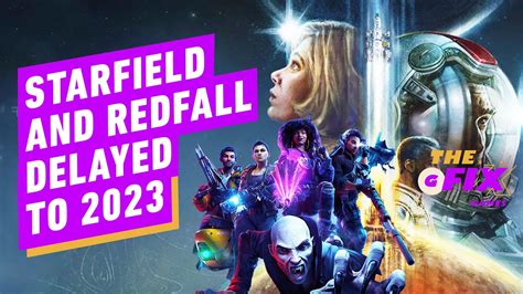 Starfield And Redfall Delayed