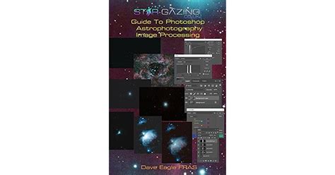 Full Download Stargazing Guide To Photoshop Astrophotography Image Processing By Mr Dave Eagle