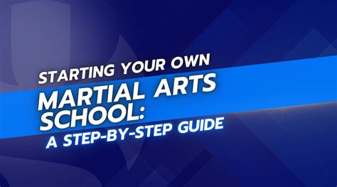 Start Your Own Martial Arts School: A Step-by-Step Guide