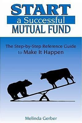 Start a successful mutual fund the step by step reference guide to make it happen. - Graphische tabellen und graphisch dargestellte formeln zur sofortigen ....