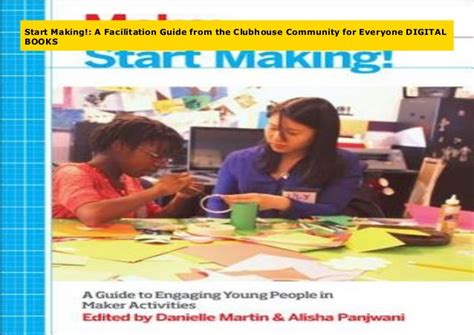 Read Start Making A Facilitation Guide From The Clubhouse Community For Everyone By Boston Museum Of Science