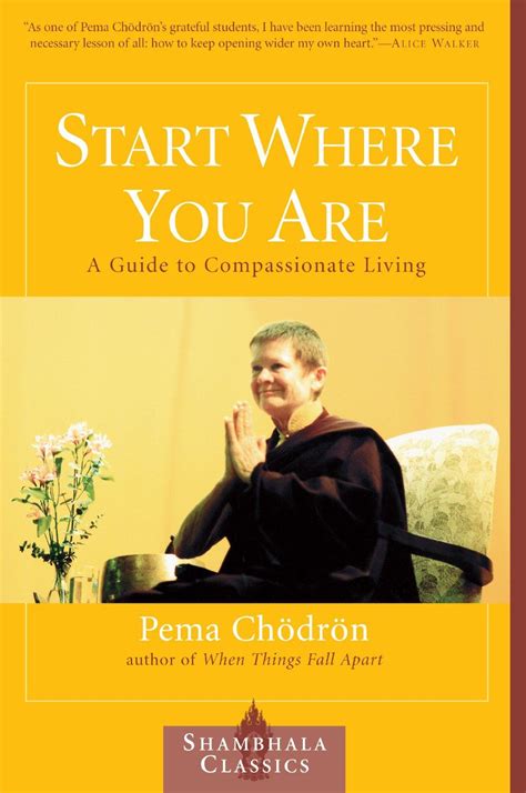 Read Online Start Where You Are A Guide To Compassionate Living Shambhala Classics By Pema Chdrn