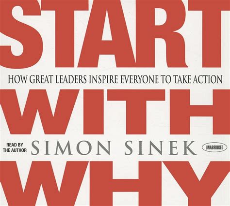 Read Start With Why How Great Leaders Inspire Everyone To Take Action By Simon Sinek