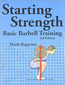 Full Download Starting Strength Basic Barbell Training By Mark Rippetoe