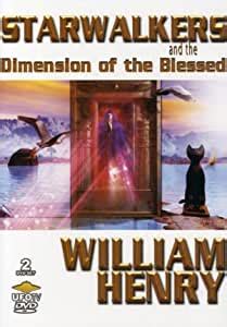 Read Online Starwalkers And The Dimension Of The Blessed By William Henry