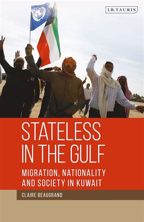 Read Stateless In The Gulf Migration Nationality And Society In Kuwait By Claire Beaugrand