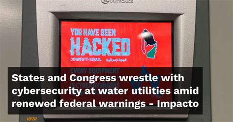 States and Congress wrestle with cybersecurity at water utilities amid renewed federal warnings