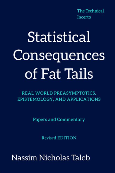 Read Statistical Consequences Of Fat Tails Real World Preasymptotics Epistemology And Applications By Nassim Nicholas Taleb