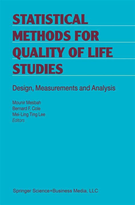 Read Statistical Methods For Quality Of Life Studies Design Measurements And Analysis By Mounir Mesbah