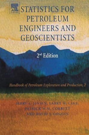 Statistics for petroleum engineers and geoscientists 2nd editionhandbook of petroleum exploration and production 2 hpep. - Standard guidelines for the design installation maintenance and operation of.