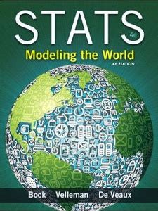 Find step-by-step solutions and answers to Exercise 1 from Stats: Modeling the World, AP Edition - 9780133151541, as well as thousands of textbooks so you can move forward with confidence. ... AP Edition (4th Edition) Exercise 1. Chapter 1, Page 10. Stats: Modeling the World, AP Edition. ISBN: 9780133151541 Table of contents. Solution. Verified .... 