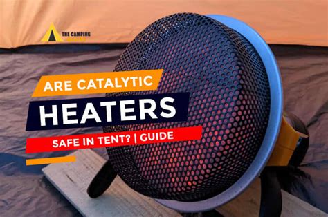 Stay Warm and Safe in the Great Outdoors: A Comprehensive Guide to Safe Heaters for Tents