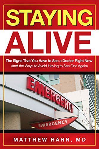 Read Staying Alive The Signs That You Have To See A Doctor Right Now And The Ways To Avoid Having To See One Again By Matthew Hahn