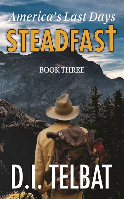 Read Online Steadfast 3 Americas Last Days The Steadfast Series 3 By Di Telbat