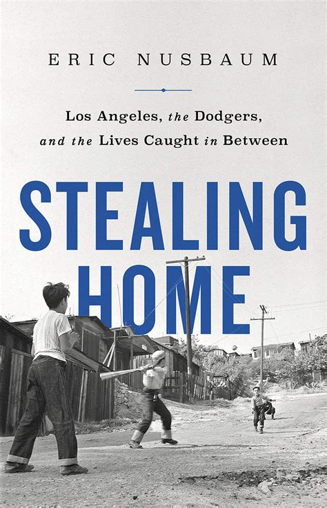 Full Download Stealing Home Los Angeles The Dodgers And The Lives Caught In Between By Eric Nusbaum