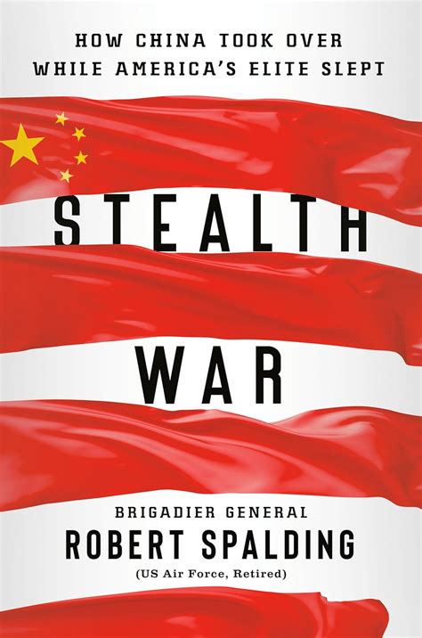 Read Online Stealth War How China Took Over While Americas Elite Slept By Robert  Spalding