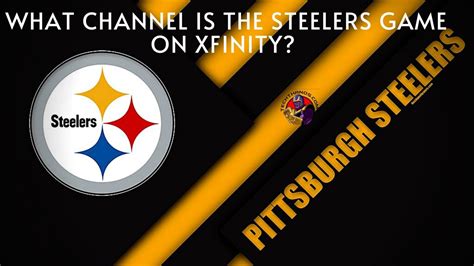 Steelers game channel. The Steelers broadcast is also available on Westwood One radio or SiriusXM Radio on channel 385 or channel 134. You can also follow Behind the Steel Curtain on Twitter or in the game thread ... 