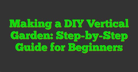 Step-by-Step Guide to Building Your DIY Vertical Garden