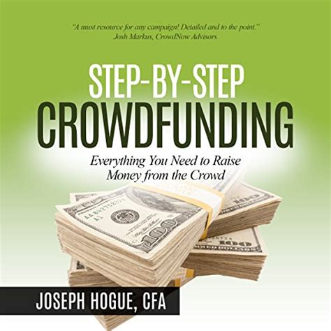Read Step By Step Crowdfunding Everything You Need To Raise Money From The Crowd By Mr Joseph Hogue