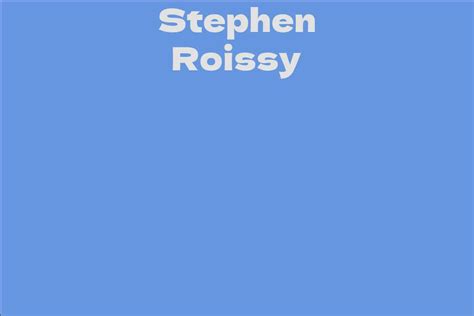 Stephen Roissy - Facts, Bio, Career, Net Worth AidWiki