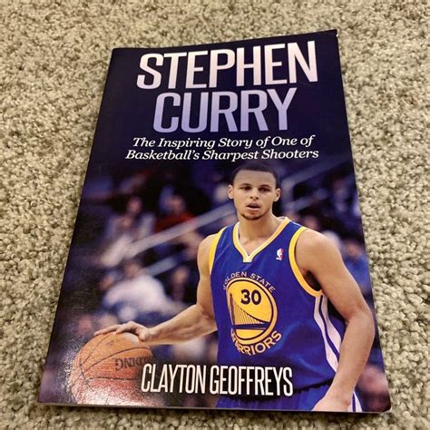Full Download Stephen Curry The Inspiring Story Of One Of Basketballs Sharpest Shooters By Clayton Geoffreys