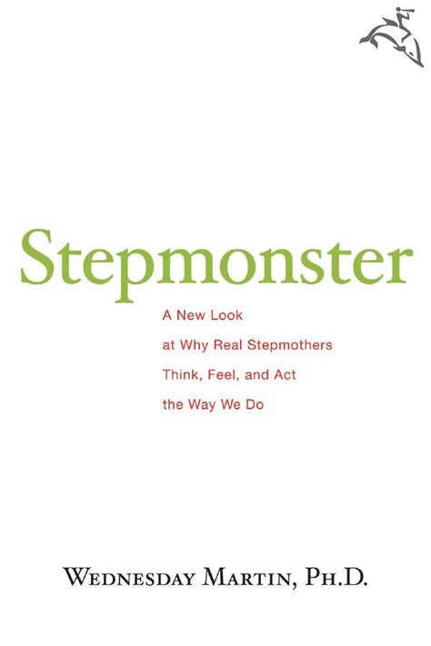 Full Download Stepmonster A New Look At Why Real Stepmothers Think Feel And Act The Way We Do By Wednesday Martin