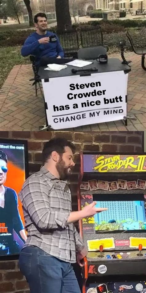 Steven crowder butt. Employees of right-wing YouTuber and "traditional masculinity" advocate Steven Crowder are coming out and describing a toxic, abusive workplace culture — including allegations that Crowder ... 