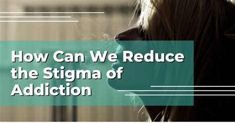 Stigma Reduction to Combat the Addiction Crisis — Developing …