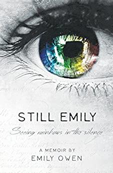Read Online Still Emily Seeing Rainbows In The Silence By Emily Owen
