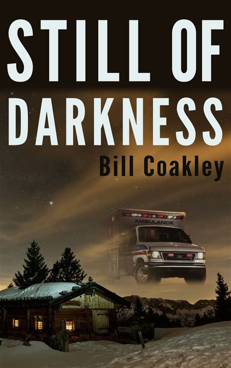 Read Still Of Darkness By Bill Coakley