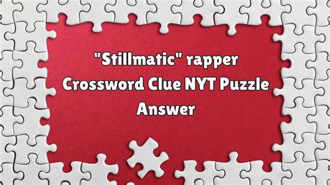 We have 1 possible solution for the: Stillmatic rapper crossword clue which last appeared on New York Times March 7 2021 Crossword Puzzle. This is a seven days a week crossword puzzle which can be played both online and in the New York Times newspaper. Stillmatic rapper ANSWER: NAS Already solved and are looking for […]. 
