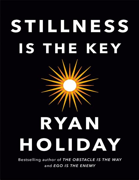 Read Stillness Is The Key By Ryan Holiday