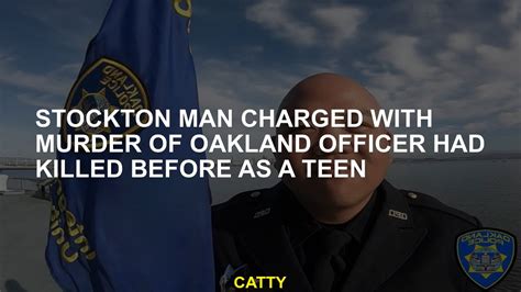Stockton man charged with murder of Oakland officer had killed before as a teen; third suspect arrested
