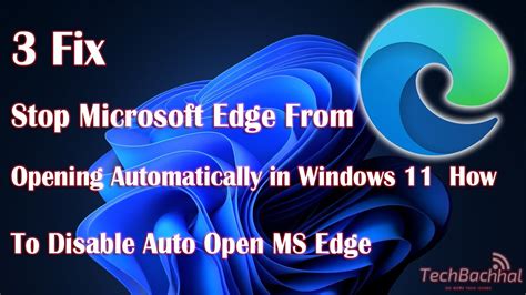 Stop Microsoft Edge from Opening Automatically when Windows 11 / 10 PC