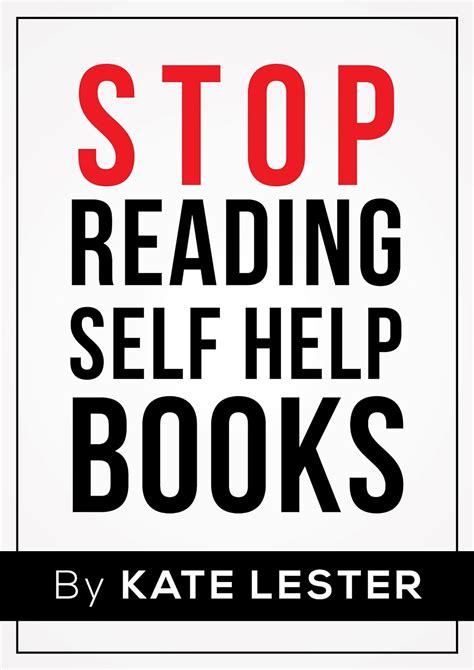 Stop Reading Self Help Books