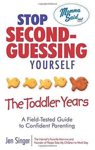 Stop second guessing yourself the toddler years a field tested guide to confident parenting momma said. - Hitachi john deere excavator service manual.