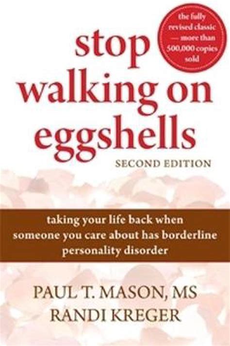 Stop walking on eggshells book. I am currently writing the book Stop Walking on Eggshells for Partners. Available until 2023. Until then, here are 12 guidelines for dealing with HCP partners. I also recommend the book Stop Caretaking the Borderline or Narcissist by Margalis Fjelstad. She has also written the book Healing from a Narcissistic Relationship. 1. 