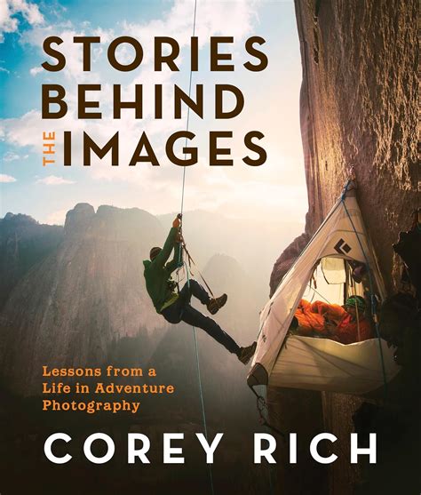 Download Stories Behind The Images Lessons From A Life In Adventure Photography By Corey Rich
