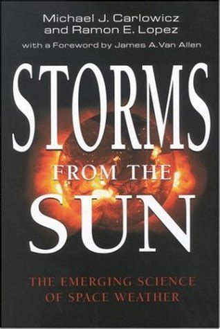 Read Storms From The Sun The Emerging Science Of Space Weather By Michael Carlowicz
