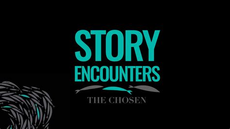 Story Encounters: The Chosen - hope.study