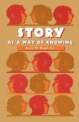 Read Story As A Way Of Knowing By Kevin Bradt