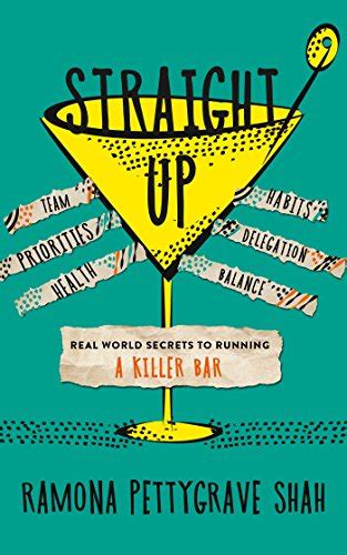 Read Straight Up Real World Secrets To Running A Killer Bar By Ramona Pettygrave Shah