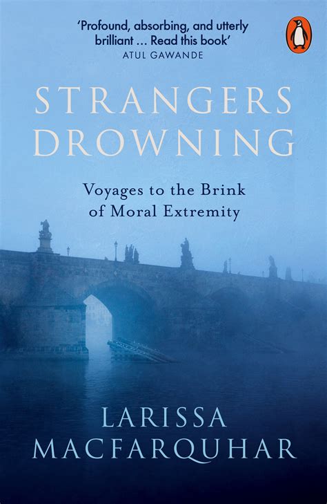 Strangers Drowning Quotes by Larissa MacFarquhar - Goodreads