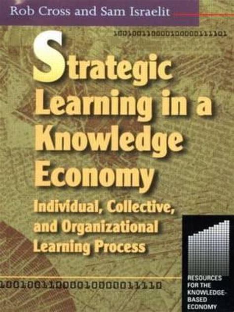 Strategic Learning In A Knowledge Economy