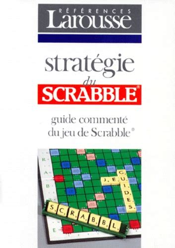 Strategie du scrabble guide commenta du jeu de scrabble. - Premier essai : chronique du temps présent.