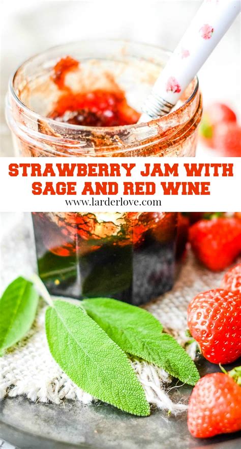 Strawberry Jam with Sage and Red Wine - Larder Love