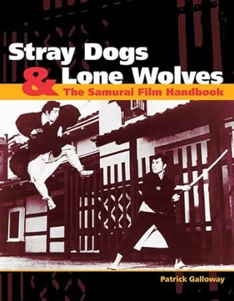 Stray dogs lone wolves the samurai film handbook. - Buch von daniel fragen und antworten.