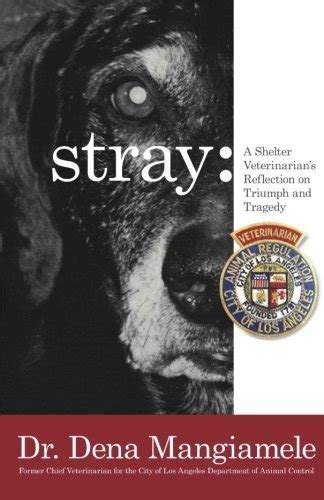 Download Stray  A Shelter Veterinarians Reflection On Triumph And Tragedy Black And White Edition By Dr Dena Mangiamele